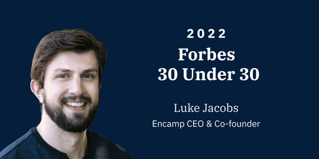 Encamp CEO Luke Jacobs on Forbes 2022 30 Under 30 List