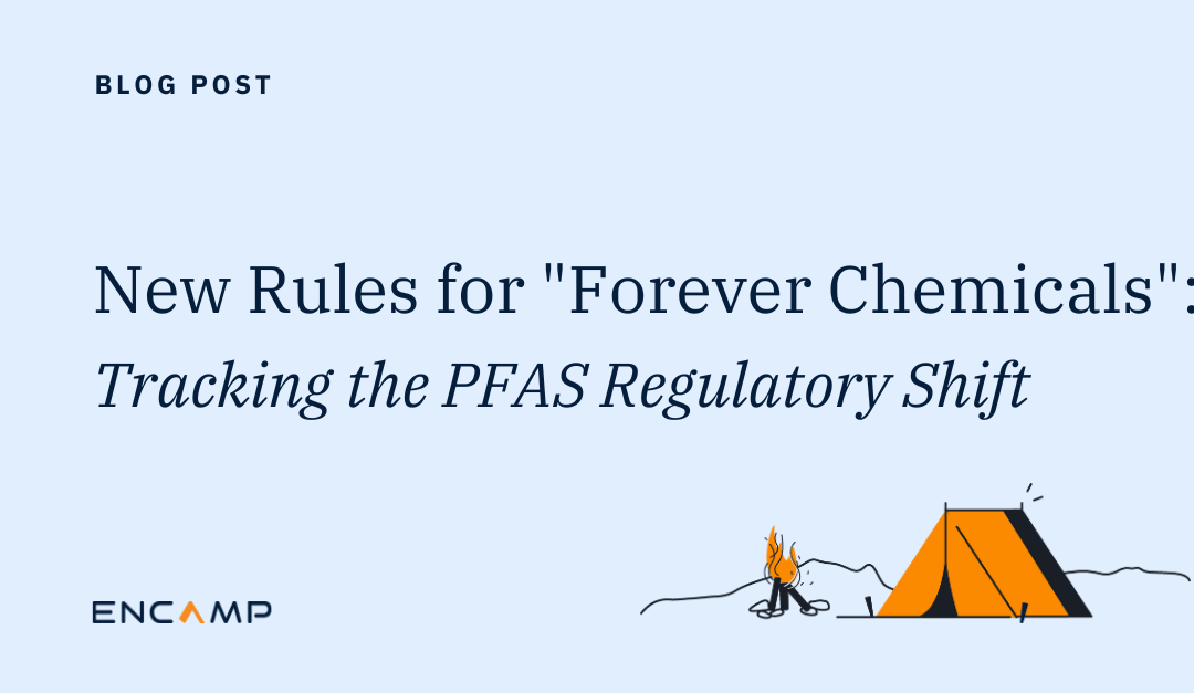 New Rules for “Forever Chemicals”: Tracking the PFAS Regulatory Shift