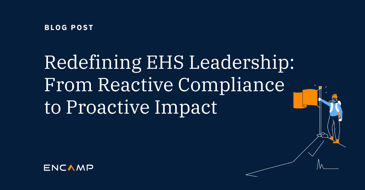 Redefining EHS Leadership: From Reactive Compliance to Proactive Impact