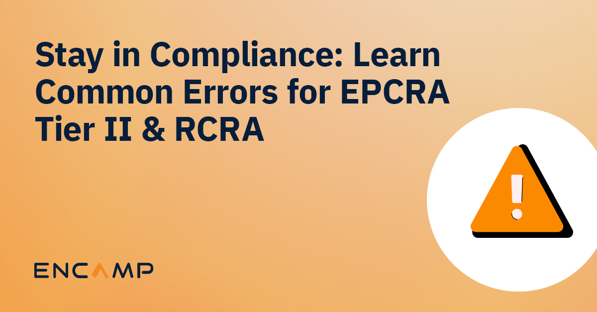 Stay in Compliance: Learn Common Errors for EPCRA Tier II & RCRA - Encamp